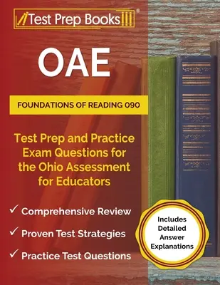 OAE Foundations of Reading 090 Test Prep and Practice Exam Questions for the Ohio Assessment for Educators [Incluye explicaciones detalladas de las respuestas]. - OAE Foundations of Reading 090 Test Prep and Practice Exam Questions for the Ohio Assessment for Educators [Includes Detailed Answer Explanations]