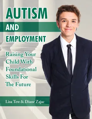 Autismo y empleo: Cómo educar a su hijo con habilidades básicas para el futuro - Autism and Employment: Raising Your Child with Foundational Skills for the Future