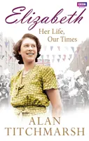 Elizabeth: Su vida, nuestro tiempo - Elizabeth: Her Life, Our Times