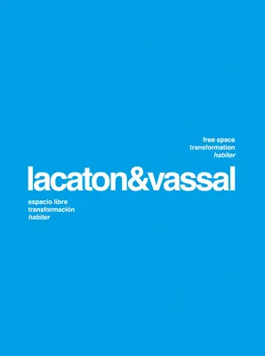 Lacaton & Vassal - Free Space, Transformation, Habiter