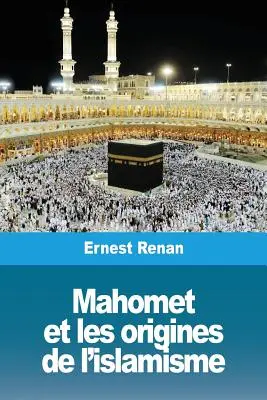 Mahoma y los orígenes del islamismo - Mahomet et les origines de l'islamisme