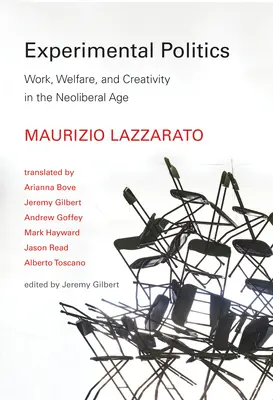 Política experimental: Trabajo, bienestar y creatividad en la era neoliberal - Experimental Politics: Work, Welfare, and Creativity in the Neoliberal Age