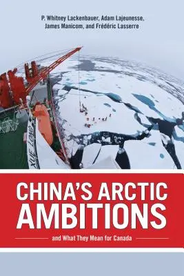 Las ambiciones de China en el Ártico y lo que significan para Canadá - China's Arctic Ambitions and What They Mean for Canada