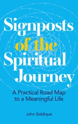 Señales del viaje espiritual: Una hoja de ruta práctica para una vida con sentido - Signposts of the Spiritual Journey: A Practical Road Map to a Meaningful Life