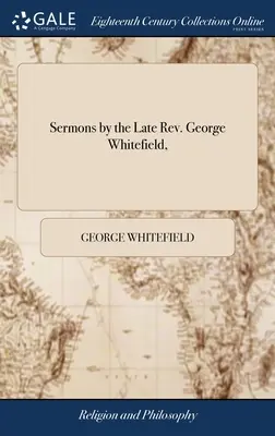 Sermones del difunto reverendo George Whitefield, - Sermons by the Late Rev. George Whitefield,