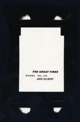 Los grandes incendios: Poemas, 1982-1992 - The Great Fires: Poems, 1982-1992