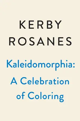 Kaleidomorfia: Celebración de los retos para colorear de Kerby Rosanes - Kaleidomorphia: Celebrating Kerby Rosanes's Coloring Challenges