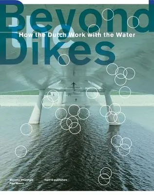 Más allá de los diques: Cómo trabajan los holandeses con el agua - Beyond Dikes: How the Dutch Work with Water