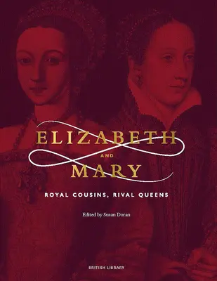 Isabel y María: Primos reales, reinas rivales - Elizabeth and Mary: Royal Cousins, Rival Queens