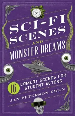 Escenas de ciencia ficción y sueños de monstruos: 16 escenas de comedia para estudiantes de interpretación - Sci-Fi Scenes and Monster Dreams: 16 Comedy Scenes for Student Actors