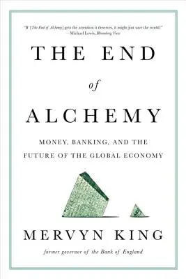 El fin de la alquimia: dinero, banca y el futuro de la economía mundial - The End of Alchemy: Money, Banking, and the Future of the Global Economy