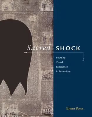 Sacred Shock: Enmarcando la experiencia visual en Bizancio - Sacred Shock: Framing Visual Experience in Byzantium