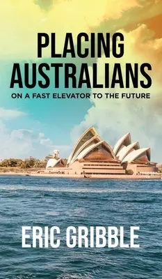 Los australianos en un ascensor rápido hacia el futuro - Placing Australians on a Fast Elevator to the Future