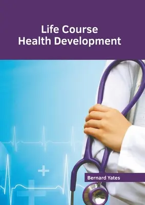 Desarrollo de la salud a lo largo de la vida - Life Course Health Development