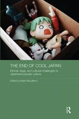 El fin del Japón cool: Retos éticos, jurídicos y culturales de la cultura popular japonesa - The End of Cool Japan: Ethical, Legal, and Cultural Challenges to Japanese Popular Culture