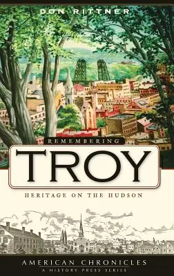 Recordando Troy: Patrimonio en el Hudson - Remembering Troy: Heritage on the Hudson