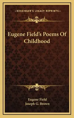 Poemas infantiles de Eugene Field - Eugene Field's Poems Of Childhood