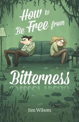 Cómo liberarse de la amargura - How to Be Free from Bitterness