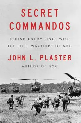 Comandos secretos: tras las líneas enemigas con los guerreros de élite de Sog - Secret Commandos: Behind Enemy Lines with the Elite Warriors of Sog