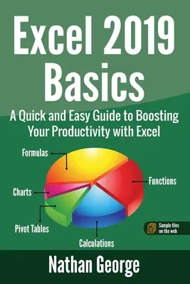 Fundamentos de Excel 2019: Una guía rápida y sencilla para aumentar su productividad con Excel - Excel 2019 Basics: A Quick and Easy Guide to Boosting Your Productivity with Excel