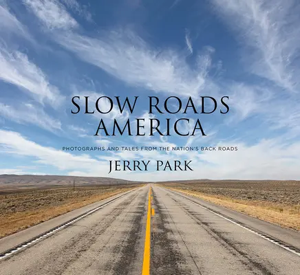 Slow Roads America: Fotografías y relatos de las carreteras secundarias del país - Slow Roads America: Photographs and Tales from the Nation's Back Roads