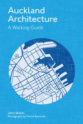 Arquitectura de Auckland: Guía a pie - Auckland Architecture: A Walking Guide