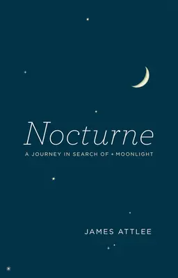 Nocturno: Un viaje en busca de la luz de la luna - Nocturne: A Journey in Search of Moonlight