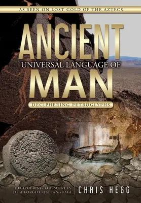 El antiguo lenguaje universal del hombre: Descifrando petroglifos - Ancient Universal Language of Man: Deciphering Petroglyphs