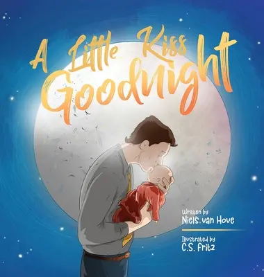 Un besito de buenas noches: Un precioso cuento rimado para irse a dormir, que celebra el amor entre padres e hijos. - A Little Kiss Goodnight: A beautiful bed time story in rhyme, celebrating the love between parent and child.