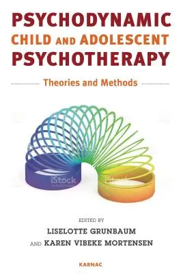 Psicoterapia psicodinámica de niños y adolescentes: Teorías y métodos - Psychodynamic Child and Adolescent Psychotherapy: Theories and Methods