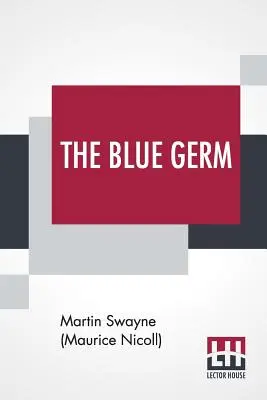 El germen azul (Swayne (Maurice Nicoll) Martin) - The Blue Germ (Swayne (Maurice Nicoll) Martin)