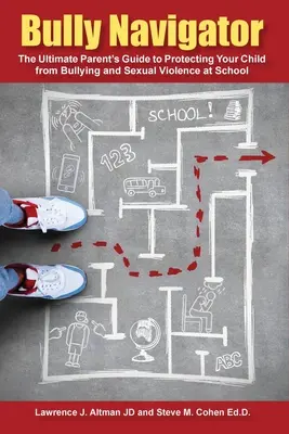 Bully Navigator: La guía definitiva de los padres para proteger a sus hijos del acoso y la violencia sexual en la escuela - Bully Navigator: The Ultimate Parent's Guide to Protecting Your Child from Bullying and Sexual Violence at School
