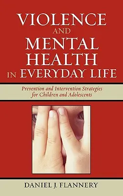 Violencia y salud mental en la vida cotidiana: Estrategias de prevención e intervención para niños y adolescentes - Violence and Mental Health in Everyday Life: Prevention and Intervention Strategies for Children and Adolescents