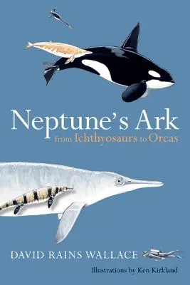 El Arca de Neptuno: De los ictiosaurios a las orcas - Neptune's Ark: From Ichthyosaurs to Orcas