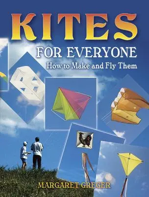 Cometas para todos - Cómo hacerlas y volarlas - Kites for Everyone - How to Make and Fly Them