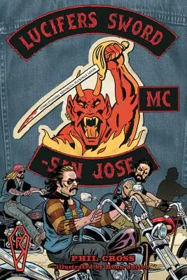 Lucifer's Sword MC: Vida y muerte en un club de moteros fuera de la ley - Lucifer's Sword MC: Life and Death in an Outlaw Motorcycle Club