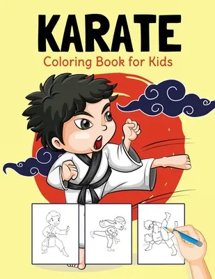 Libro para colorear de karate para niños: Libro perfecto para colorear para niños y niñas de 2 a 4 años y de 4 a 8 años - Karate Coloring Book for Kids: Perfect Coloring Book for Boys and Girls Ages 2-4, 4-8