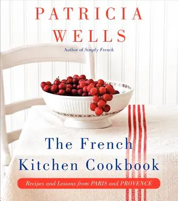 El libro de cocina francesa: Recetas y lecciones de París y Provenza - The French Kitchen Cookbook: Recipes and Lessons from Paris and Provence