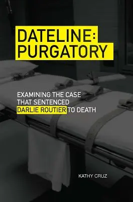 Dateline Purgatory: Examinando el caso que condenó a muerte a Darlie Routier - Dateline Purgatory: Examining the Case That Sentenced Darlie Routier to Death