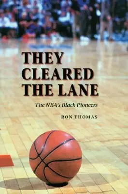 Despejaron el carril: Los pioneros negros de la NBA - They Cleared the Lane: The NBA's Black Pioneers