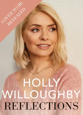 Reflexiones - El libro de lecciones de vida más vendido del Sunday Times de la presentadora estrella Holly Willoughby - Reflections - The Sunday Times bestselling book of life lessons from superstar presenter Holly Willoughby