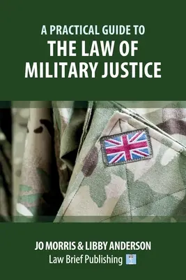 Guía práctica de la ley de justicia militar - A Practical Guide to the Law of Military Justice