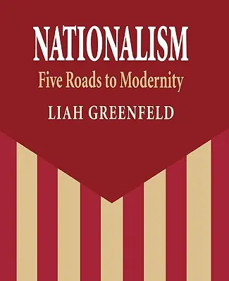 Nacionalismo: Cinco caminos hacia la modernidad - Nationalism: Five Roads to Modernity