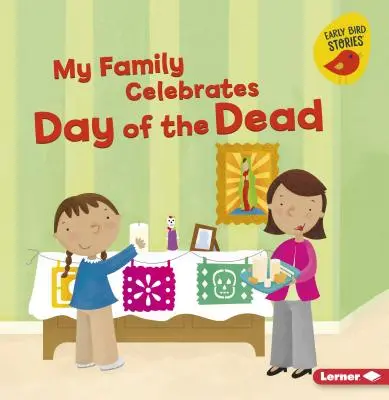 Mi familia celebra el Día de los Difuntos - My Family Celebrates Day of the Dead