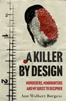 Asesino a propósito - Asesinos, cazadores de mentes y mi búsqueda para descifrar la mente criminal - Killer By Design - Murderers, Mindhunters, and My Quest to Decipher the Criminal Mind