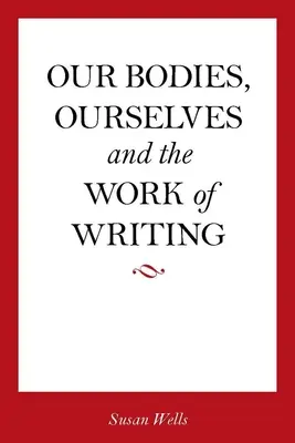 Nuestros cuerpos, nosotros mismos y el trabajo de escribir - Our Bodies, Ourselves and the Work of Writing