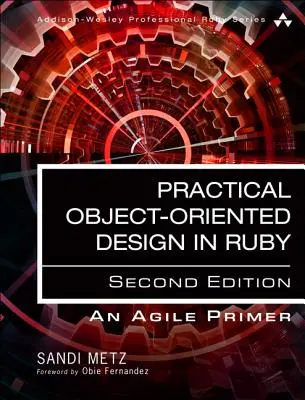 Diseño práctico orientado a objetos: Un manual ágil con Ruby - Practical Object-Oriented Design: An Agile Primer Using Ruby