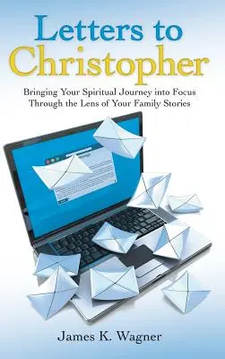 Cartas a Christopher: Enfocando tu viaje espiritual a través de la lente de tus historias familiares - Letters to Christopher: Bringing Your Spiritual Journey into Focus Through the Lens of Your Family Stories