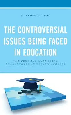 Las cuestiones controvertidas a las que se enfrenta la educación: Los pros y los contras de la escuela actual - The Controversial Issues Being Faced in Education: The Pros and Cons Being Encountered in Today's Schools