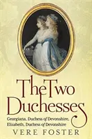 Las dos duquesas: Georgiana, duquesa de Devonshire, Elizabeth, duquesa de Devonshire - The Two Duchesses: Georgiana, Duchess of Devonshire, Elizabeth, Duchess of Devonshire
